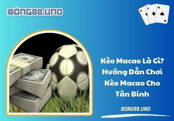 Kèo Macao là gì