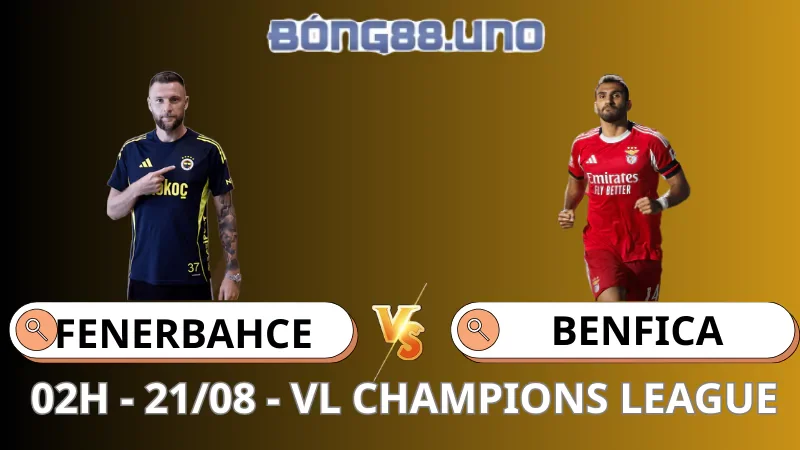 Soi Kèo Fenerbahce vs Benfica - Champions League 21/08/2025