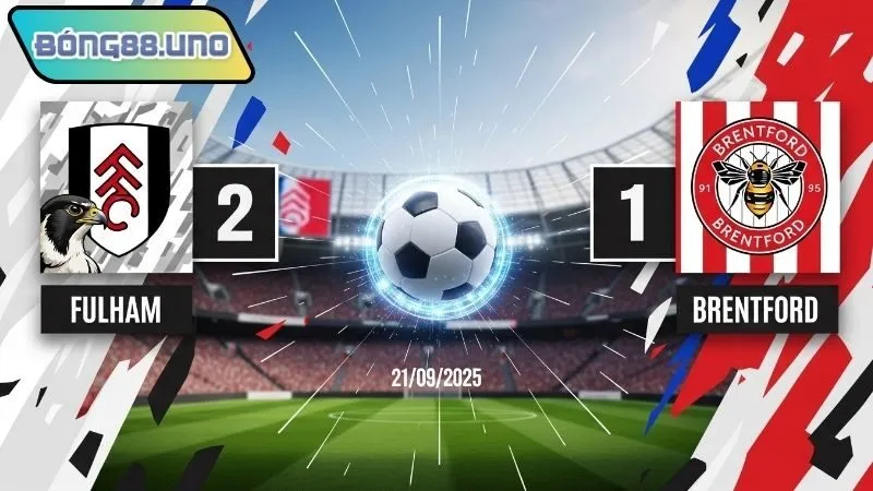 Nhận định bóng đá Fulham vs Brentford 21/9/2025