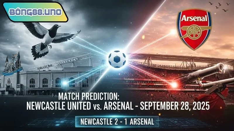 Nhận định bóng đá Newcastle vs Arsenal 28/9/2025 về kết quả trận