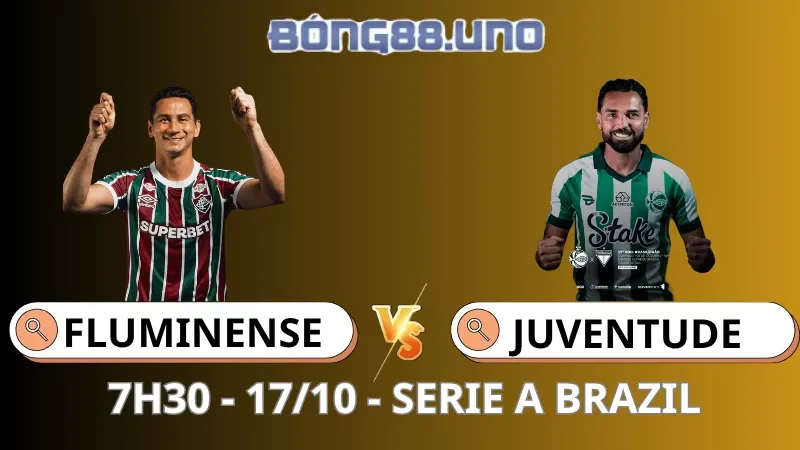 Soi Kèo Fluminense Vs Juventude - Serie A Brazil - 17/10/2025