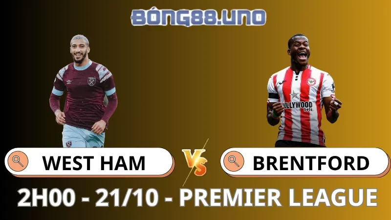 Soi Kèo West Ham Vs Brentford - Premier League - 21/10/2025