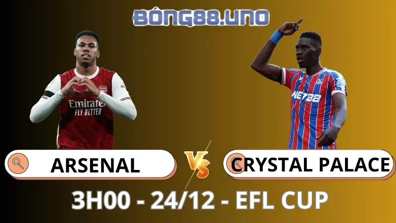 Soi Kèo Arsenal Vs Crystal Palace - EFL Cup - 24/12/2025