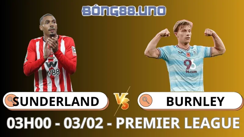Soi Kèo Sunderland Vs Burnley